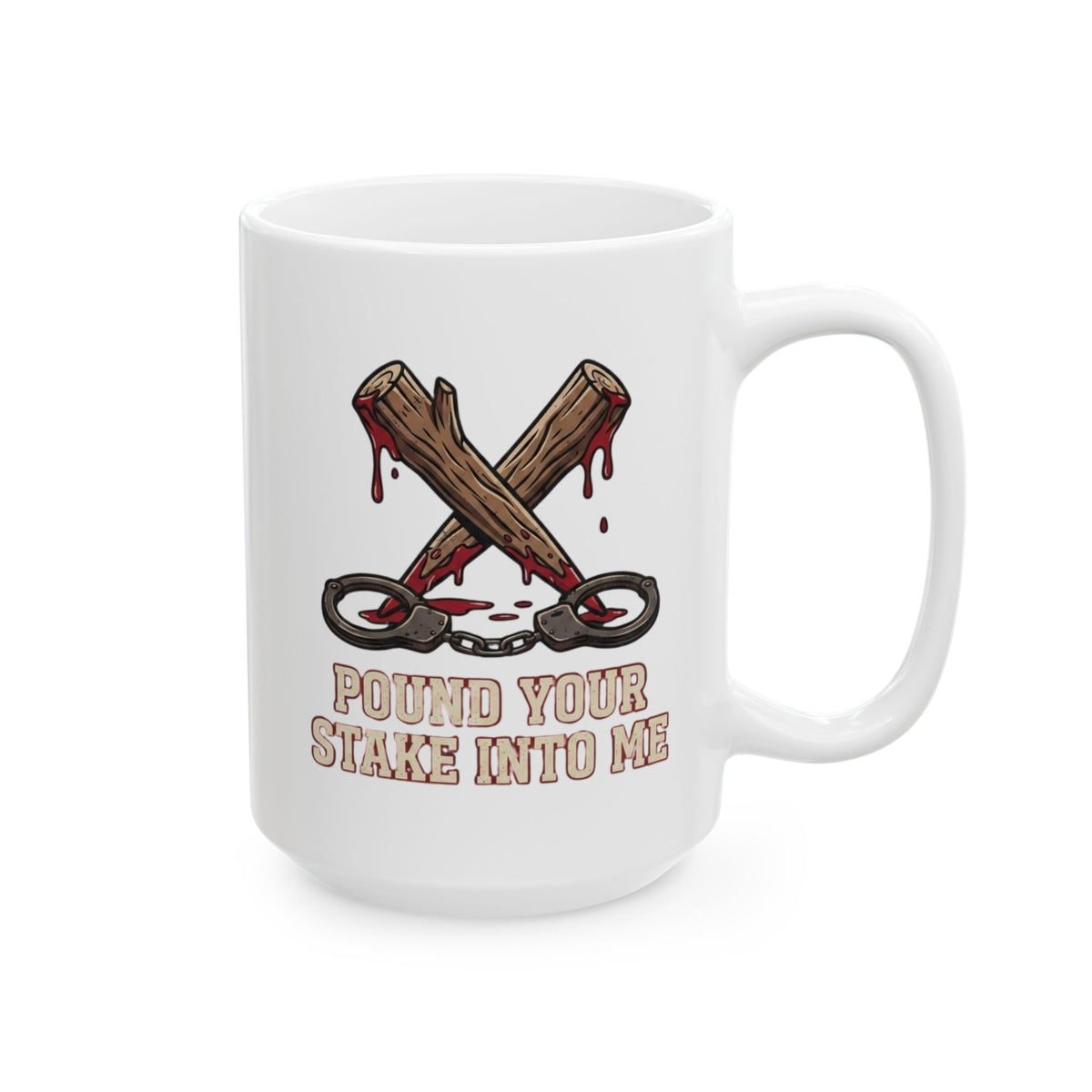 "Pound Your Stake In Me" White Ceramic Mug