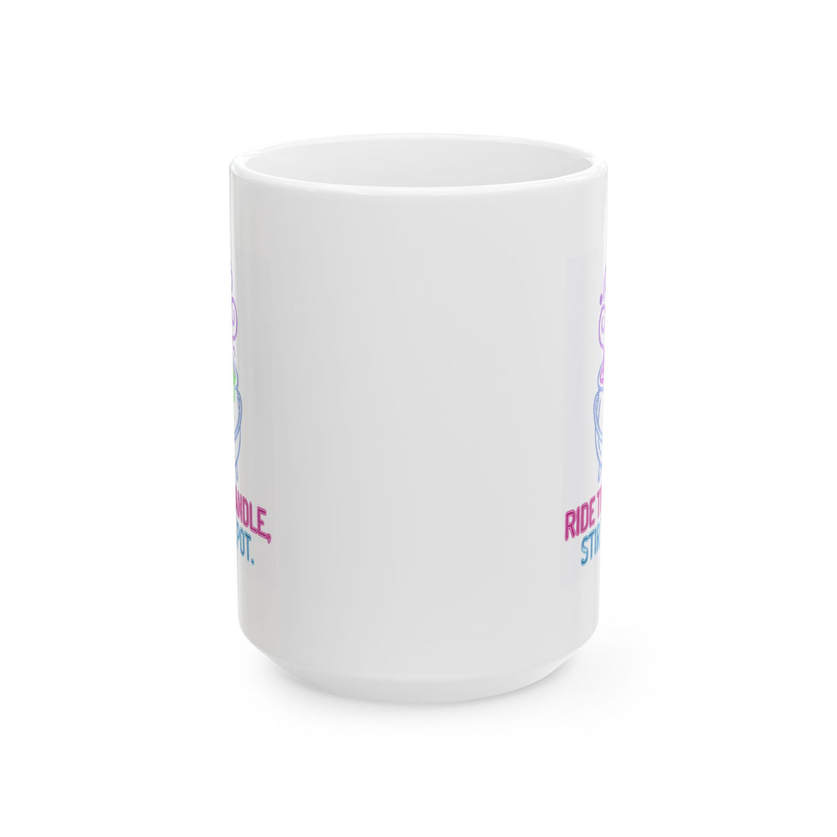 "Ride The Handle, Stir The Pot" White Ceramic Mug