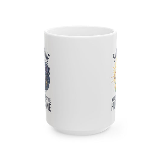 "Sunshine Mixed With A Little Hurricane" White Ceramic Mug