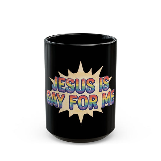 "Jesus is Gay For Me" Black Ceramic Mug