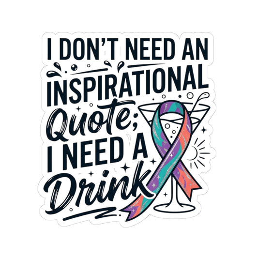 "I Don't Need An Inspirational Quote" Sticker — Main