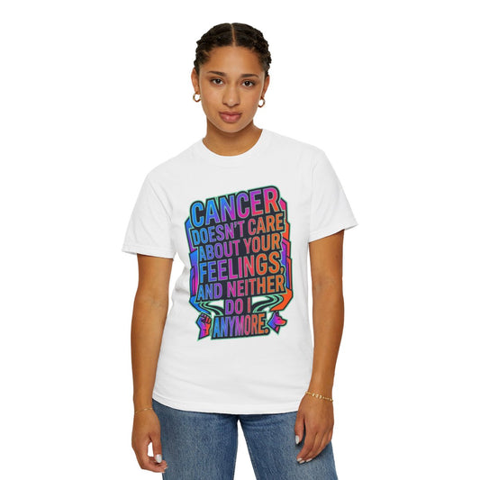 Color: White | Cancer Doesn't Care About Your Feelings Unisex Garment-Dyed Tee