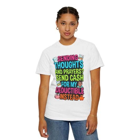 Color: White | Cash For My Deductible Unisex Garment-Dyed Tee