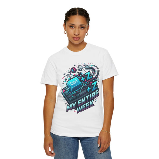 Color: White | CTRL Z My Entire Week Unisex Garment-Dyed Tee