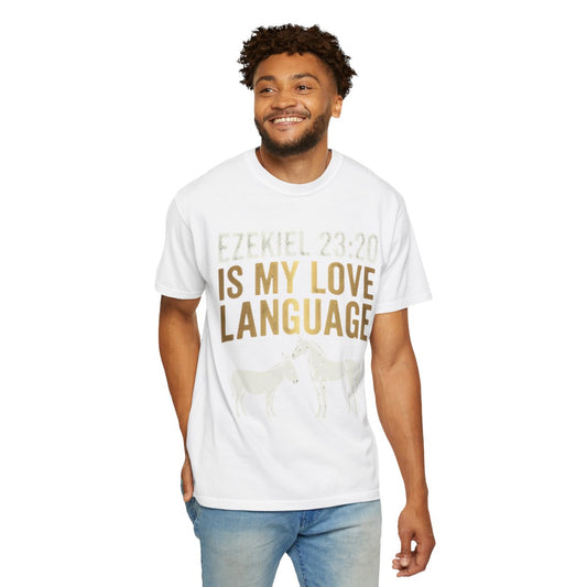 Color: White | Good Book Series Ezekiel 23 20 Love Language Unisex Garment-Dyed Tee