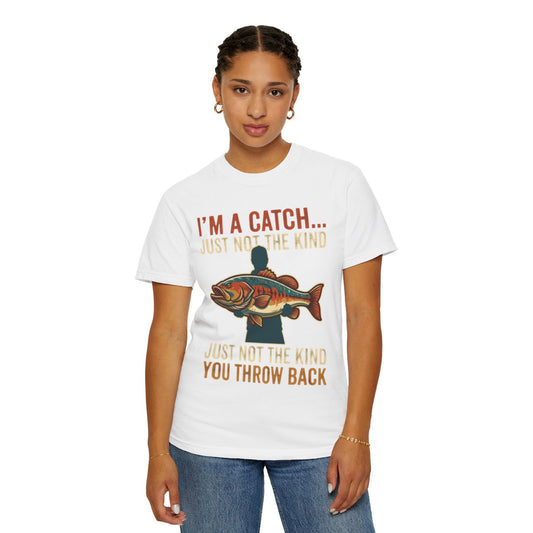 Color: White | I'm A Catch Unisex Garment-Dyed Tee