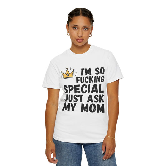 Color: White | I'm Fucking Special Unisex Garment-Dyed Tee