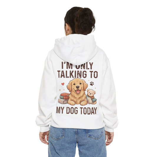 Color: White | I'm Only Talking To My Dog Today Garment-Dyed Hoodie