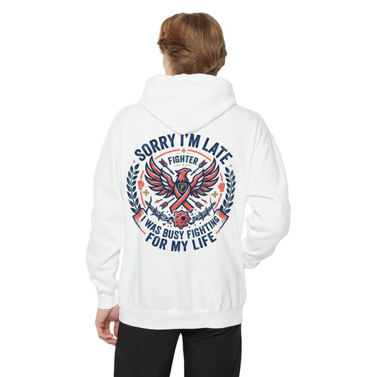Color: White | Sorry I'm Late- Fighting For My Life Garment-Dyed Hoodie