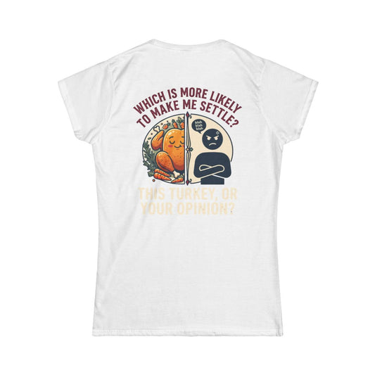 Color: White | This Turikey Or Your Opinion Women's Tee