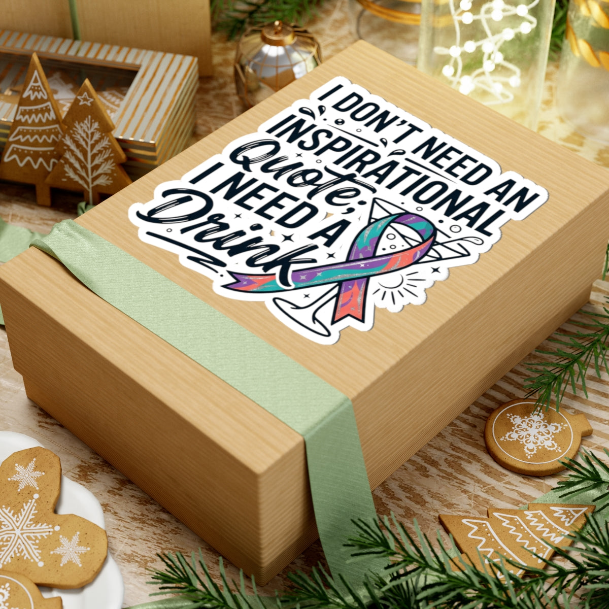"I Don't Need An Inspirational Quote" Sticker — Main