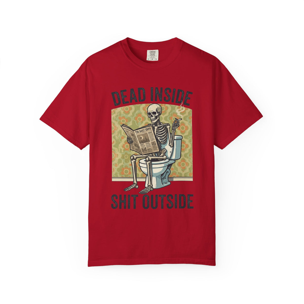 Color: Red | Dead Inside Shit Outside Unisex Garment-Dyed Tee