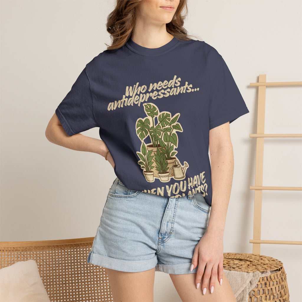 “Who Needs Antidepressants… When You Have Houseplants?” Unisex Garment-Dyed T-shirt