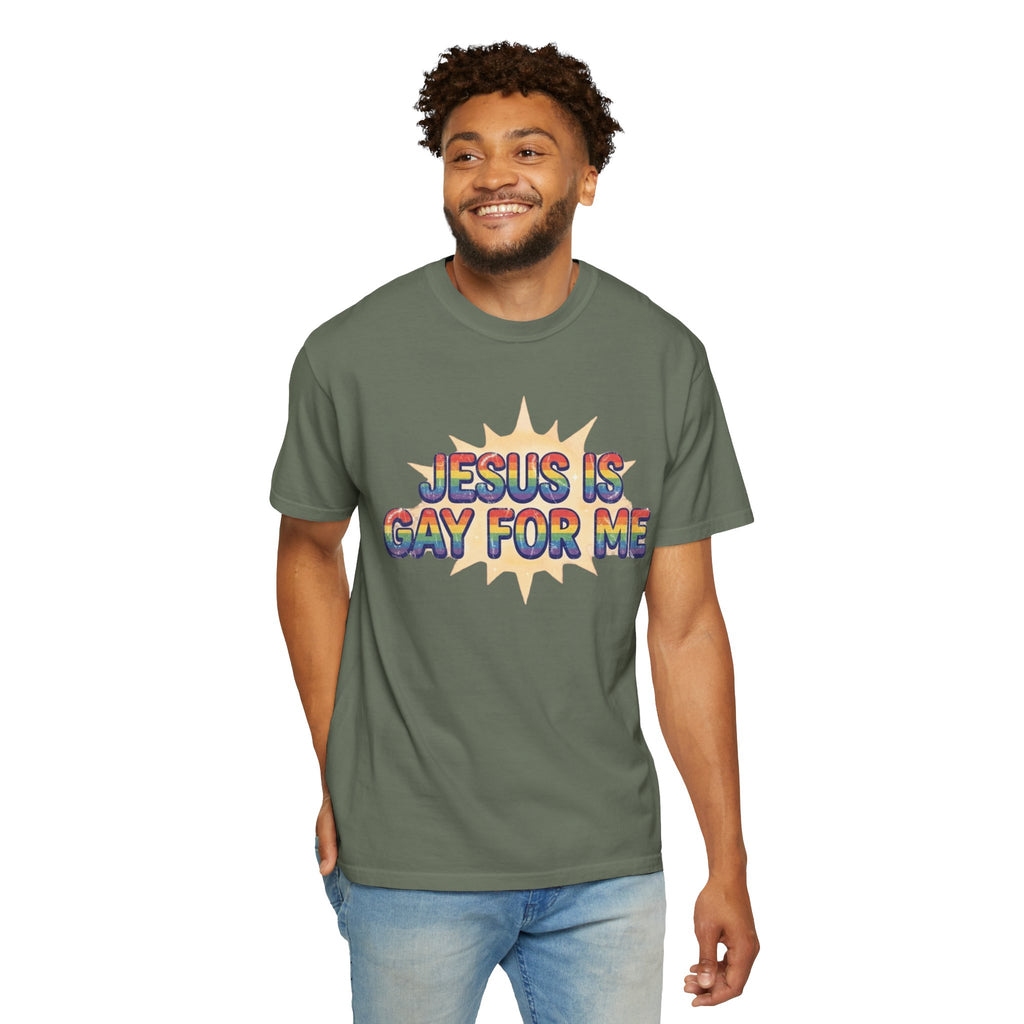 "Jesus is Gay For Me" Unisex Garment-Dyed Tee