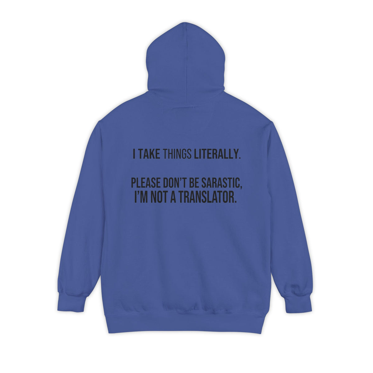 Color: Flo Blue | I Take Things Literally Garment-Dyed Hoodie