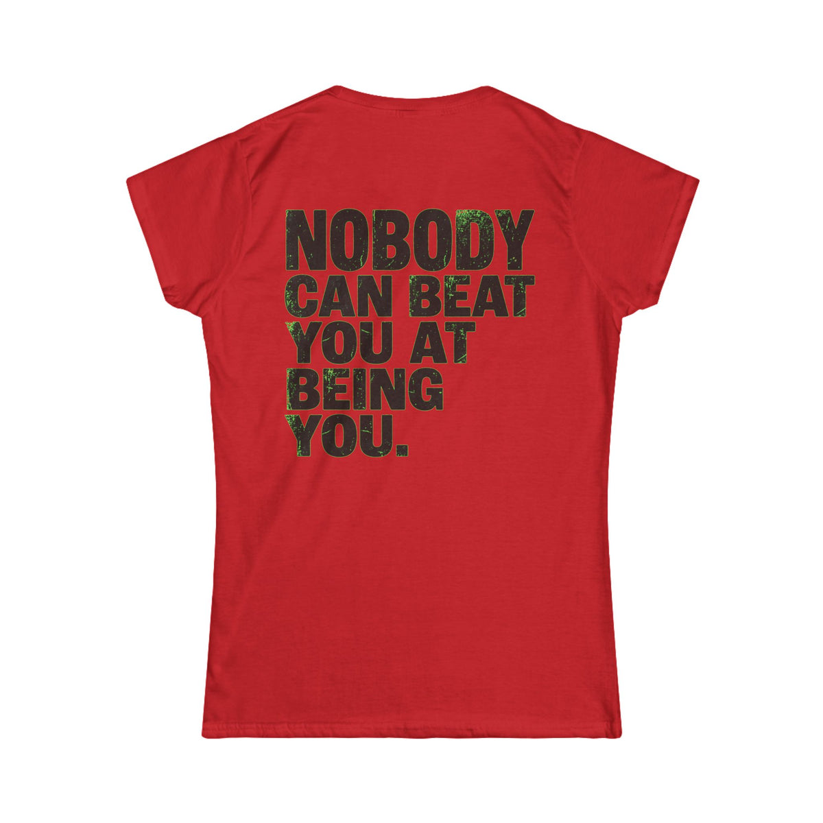 Color: Red | Nobody Can Beat You At Being You Women's Tee