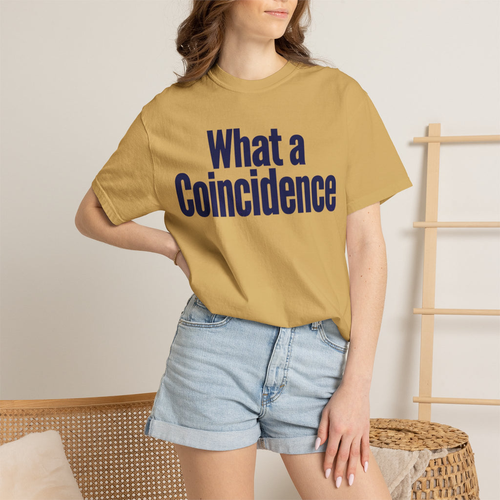 "What A Coincidence" Unisex Garment-Dyed Tee