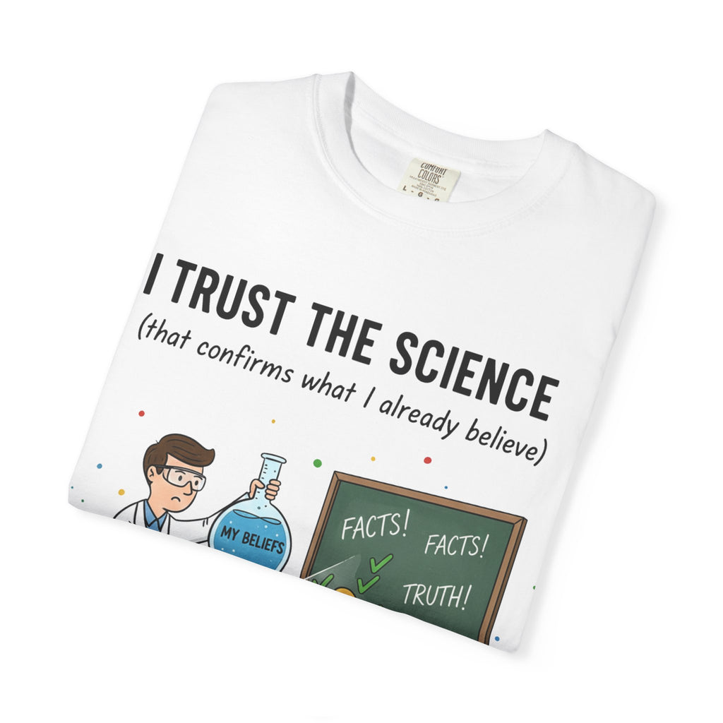 "I Trust The Science" Unisex Garment-Dyed T-shirt