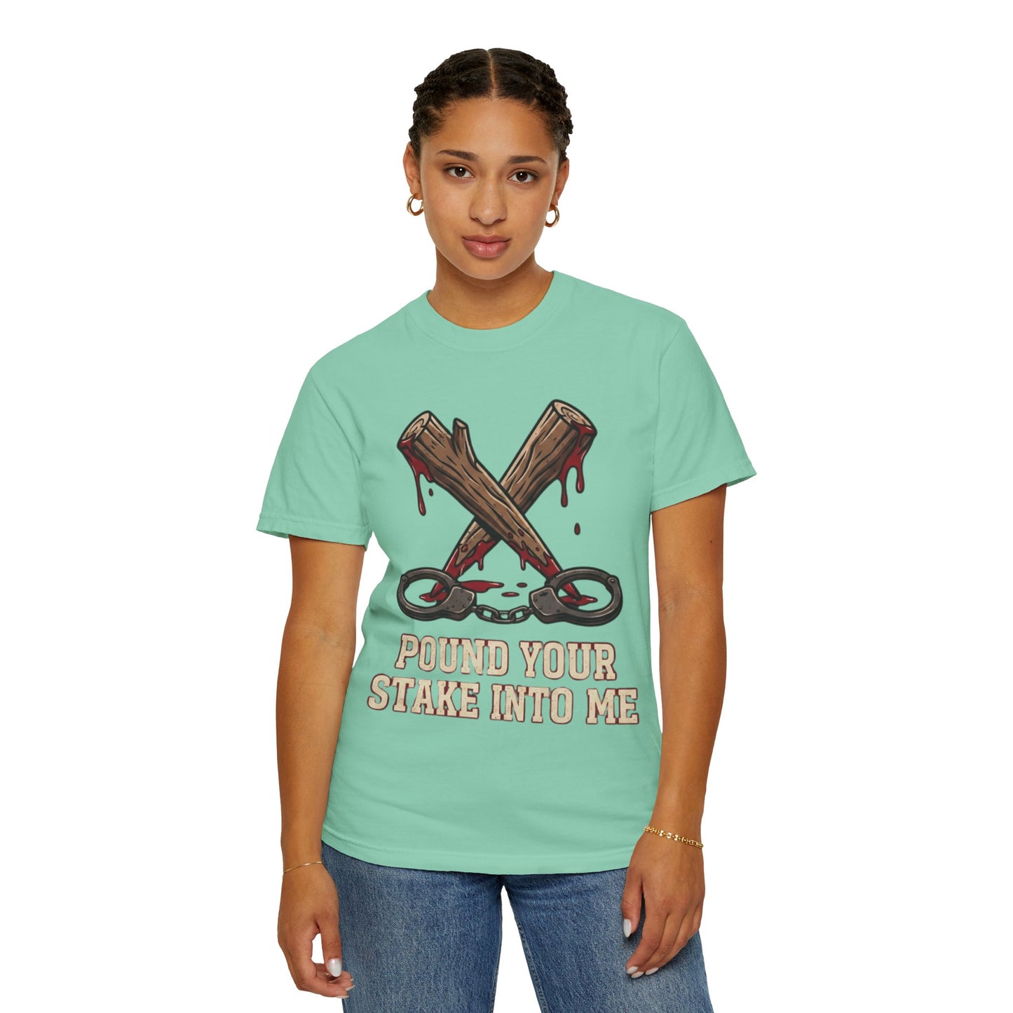 "Pound Your Stake In Me" Unisex Garment-Dyed Tee