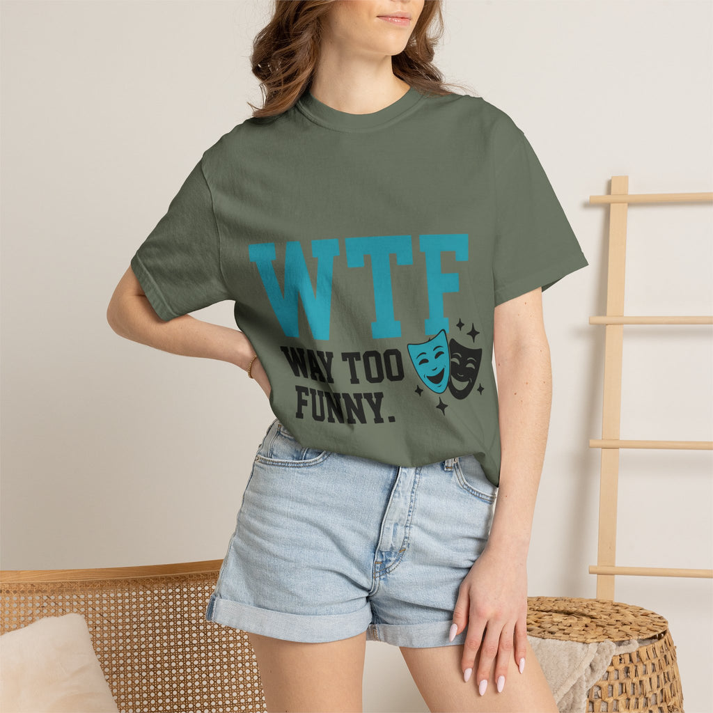 "WTF Way Too Funny - Black" Unisex Garment-Dyed T-shirt