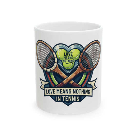 "Love Means Nothing in Tennis" White Ceramic Mug