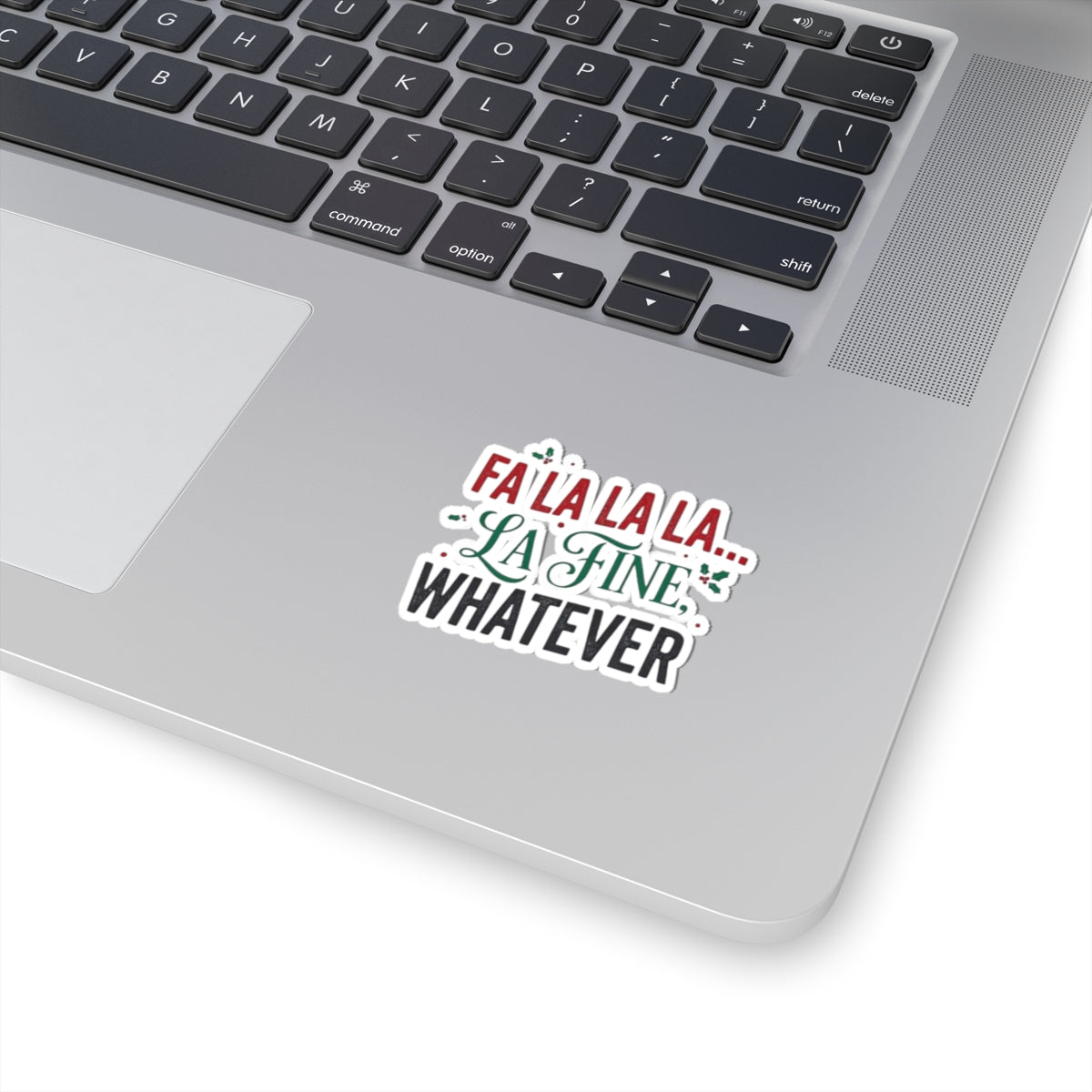 "Fa La La La Fine Whatever" Sticker — Main