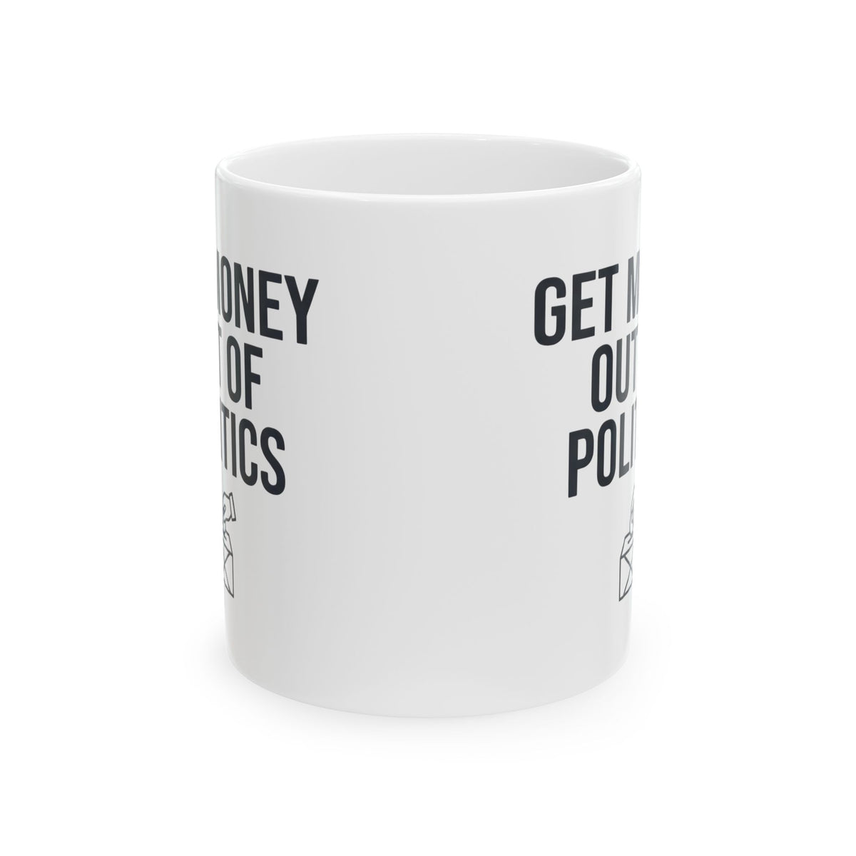 "Protest Series - Get Money Out Of Politics" White Ceramic Mug — Graphic