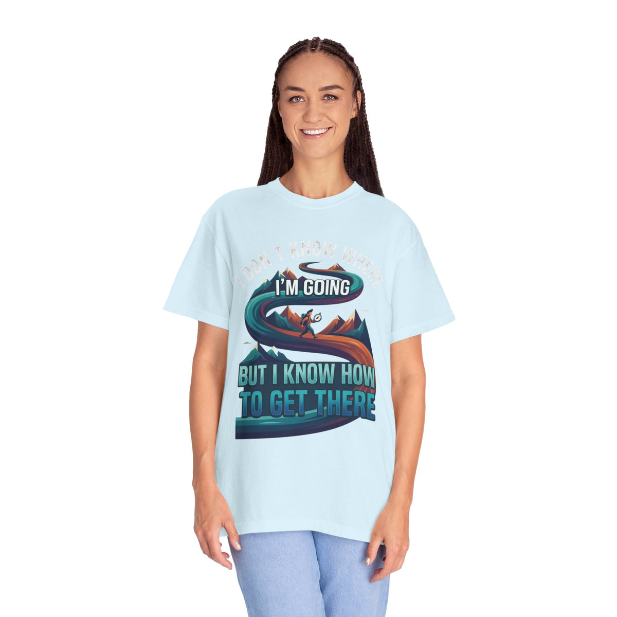 Color: Chambray | I Don't Know Where I'm Going Unisex Garment-Dyed Tee