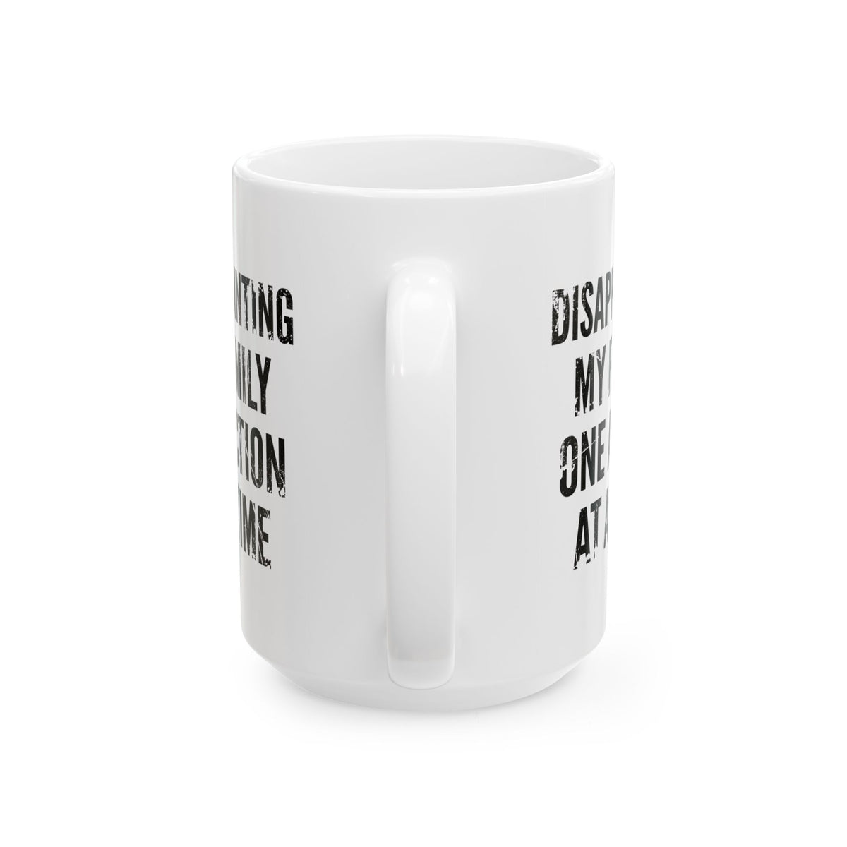 "Disappointing My Familiy" White Ceramic Mug
