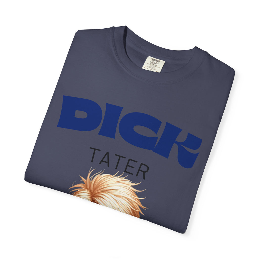 "The Dick Tater (Executive Spud Edition)" Unisex Garment-Dyed T-shirt