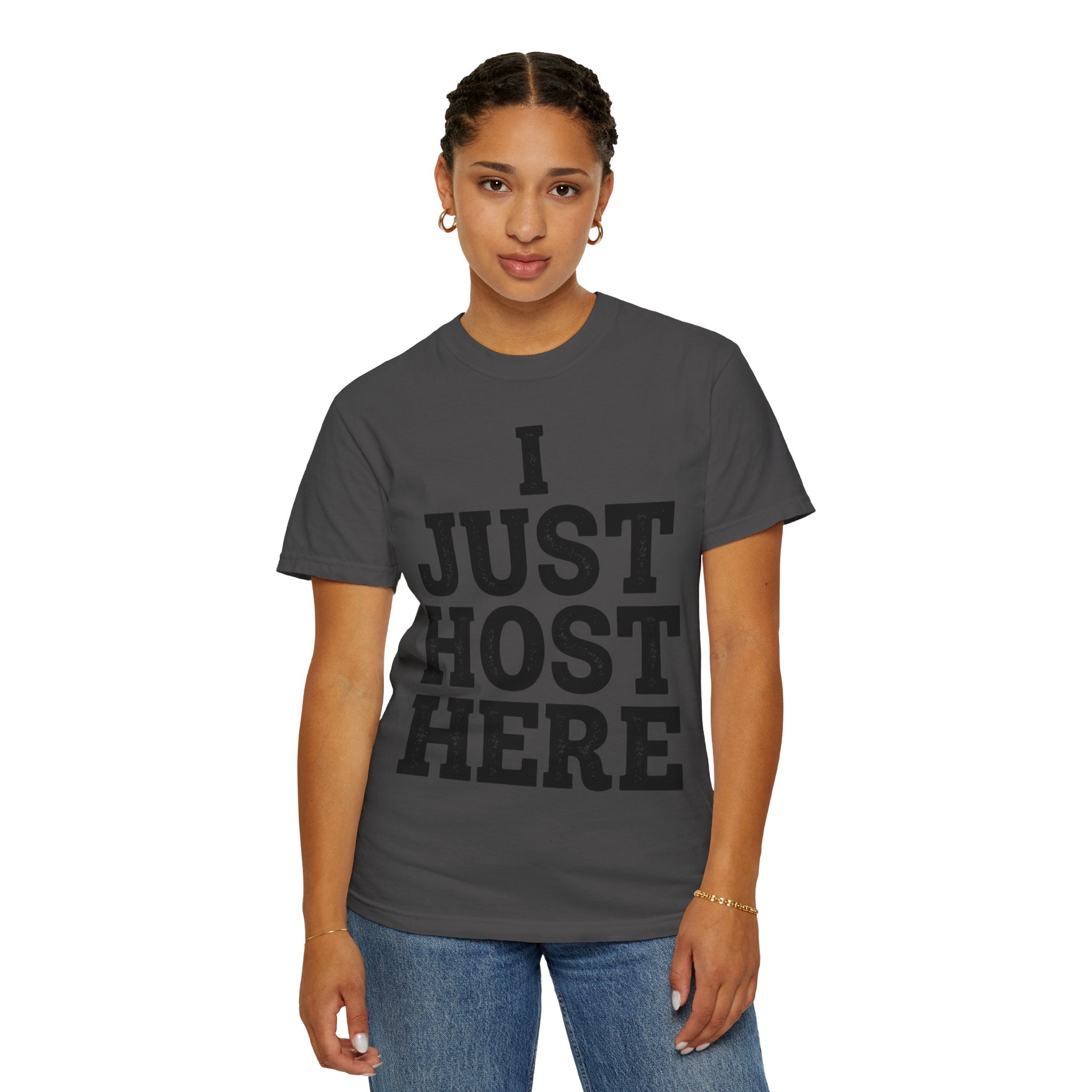 "I Just Host Here" Unisex Garment-Dyed Tee