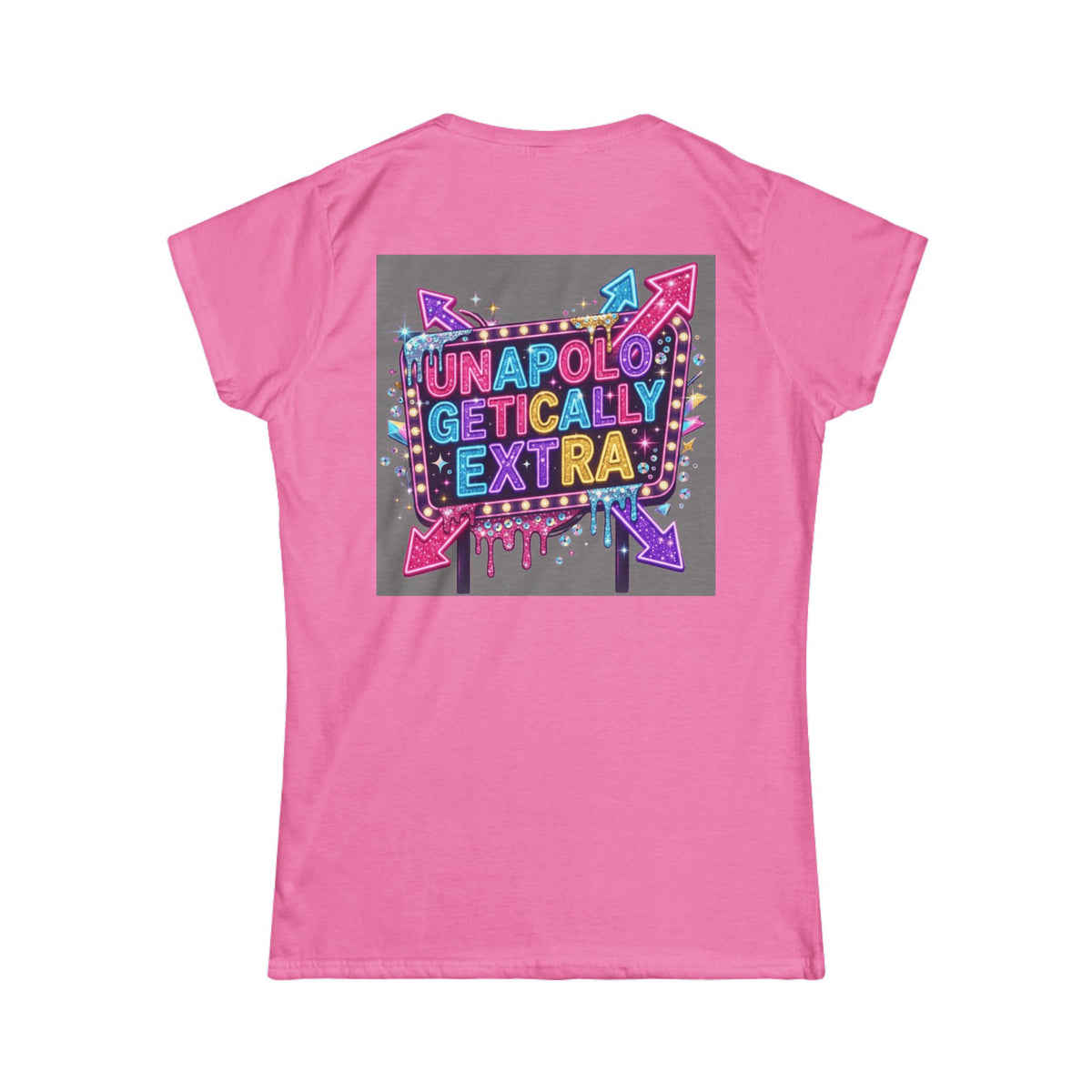 Color: Azalea | Unapoligetically Extra Women's Tee