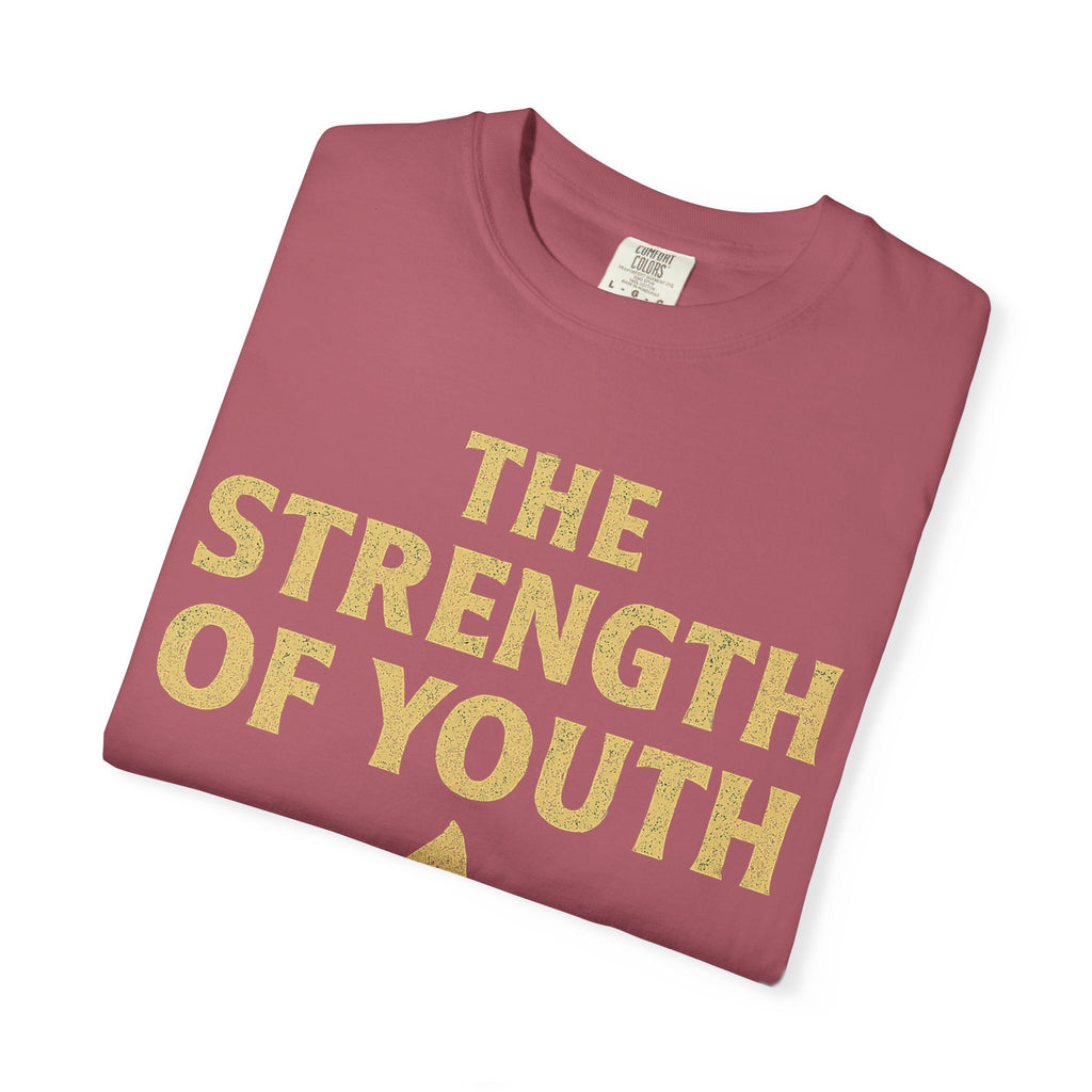 "Strength of Youth" Unisex Garment-Dyed T-shirt