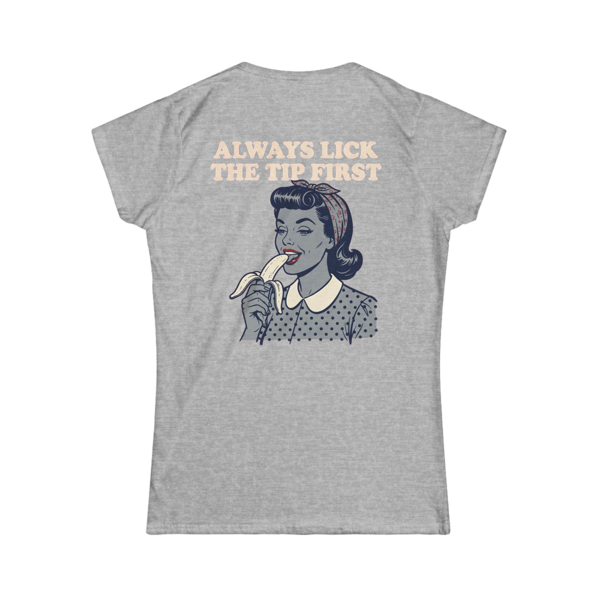 Color: Sport Grey | Always Lick the Tip First Women's Tee