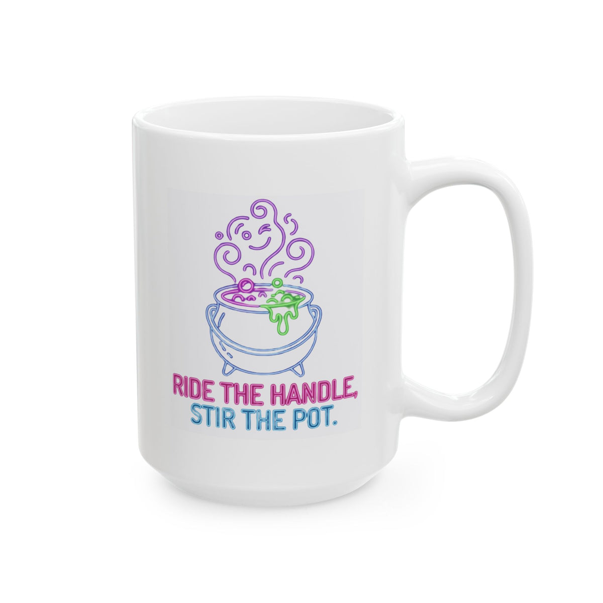 "Ride The Handle, Stir The Pot" White Ceramic Mug