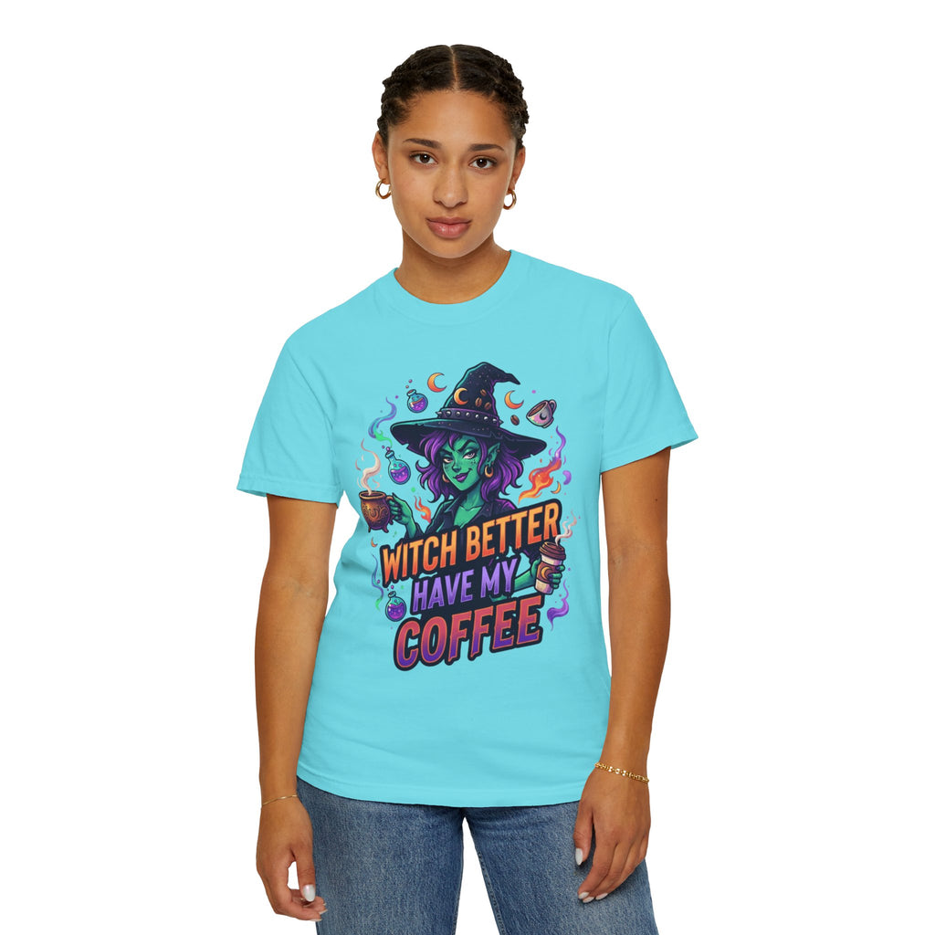 "Witch Better Have My Coffee" Unisex Garment-Dyed Tee