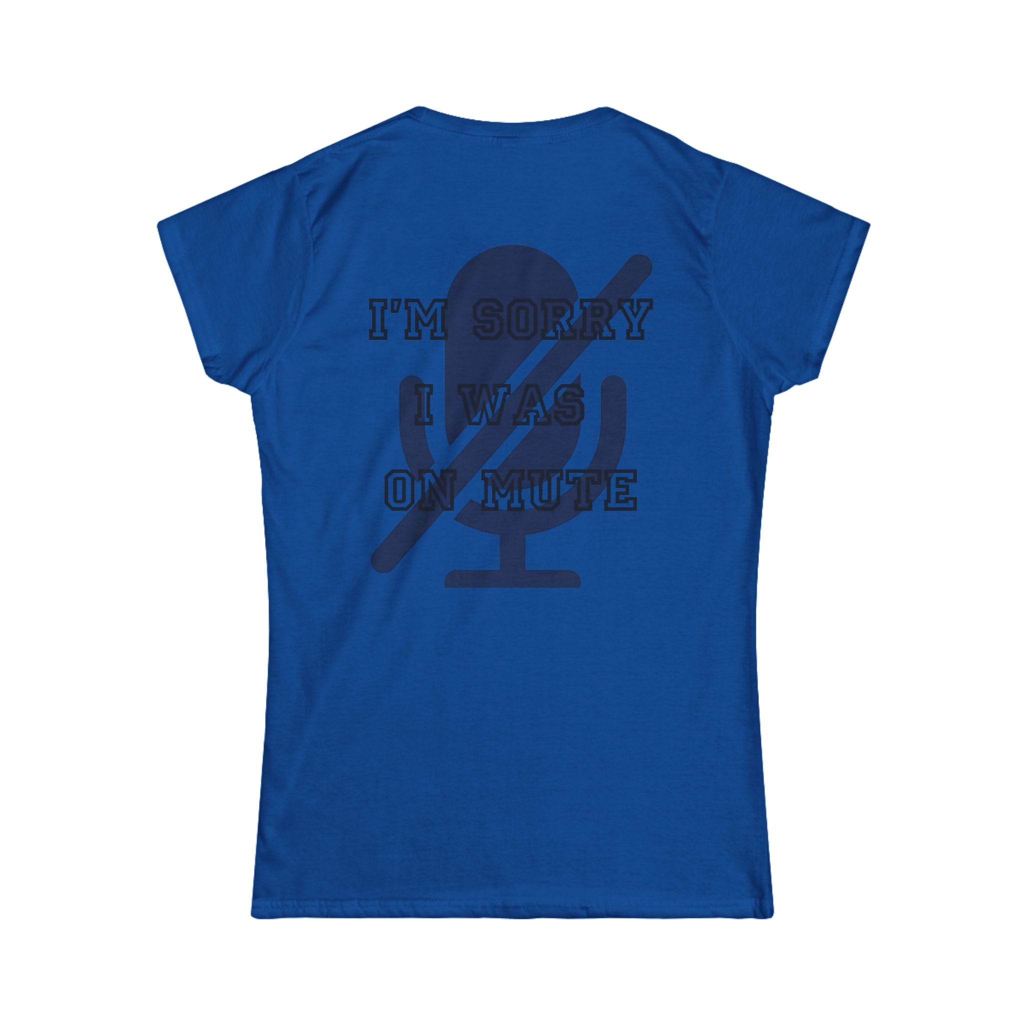 "I'm Sorry I Was On Mute" Women's Tee