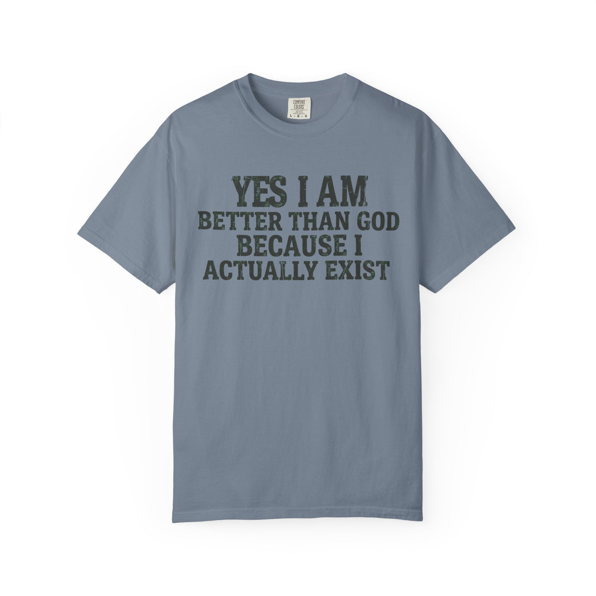 Color: Blue Jean | Better than God Unisex Garment-Dyed Tee