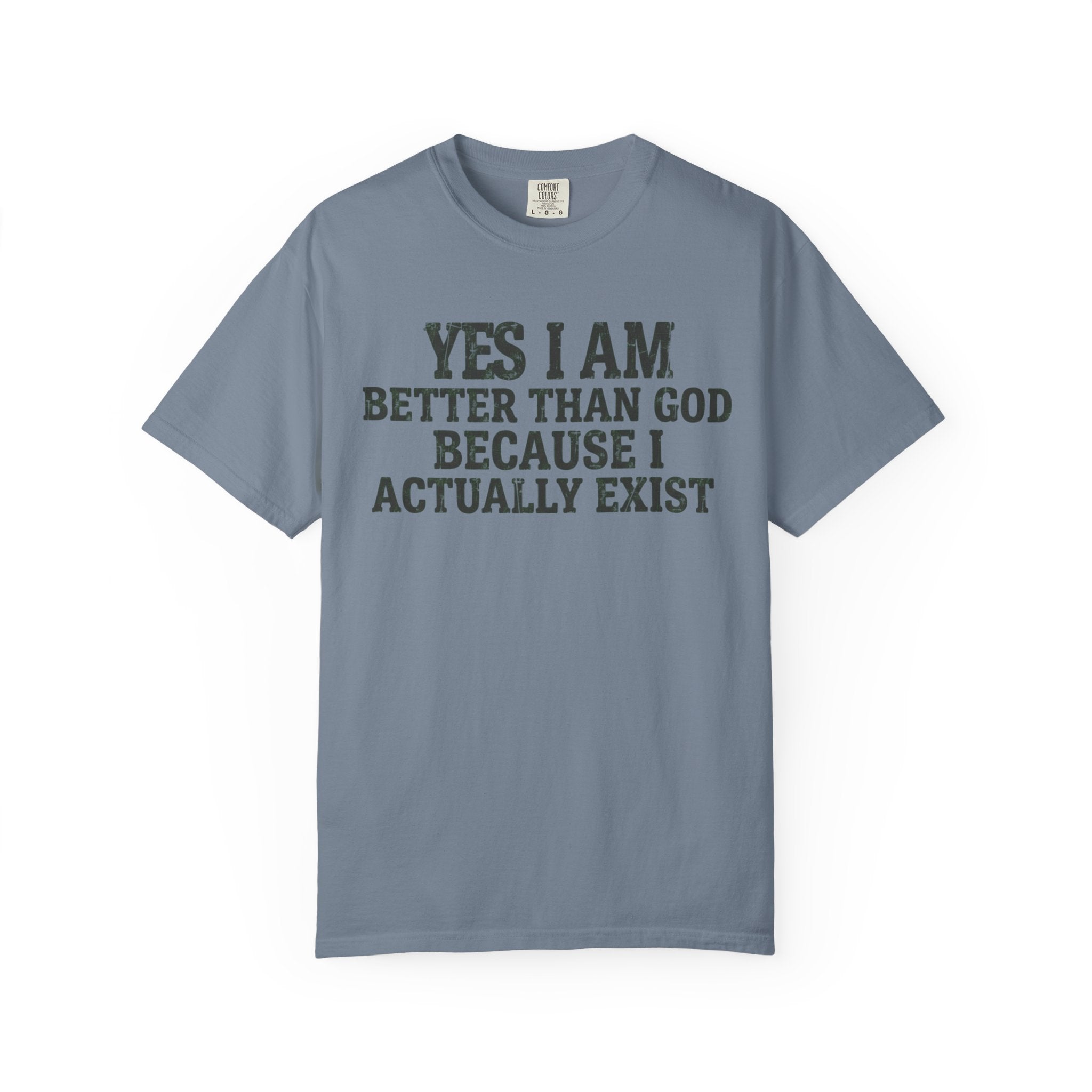 "Better than God" Unisex Garment-Dyed Tee