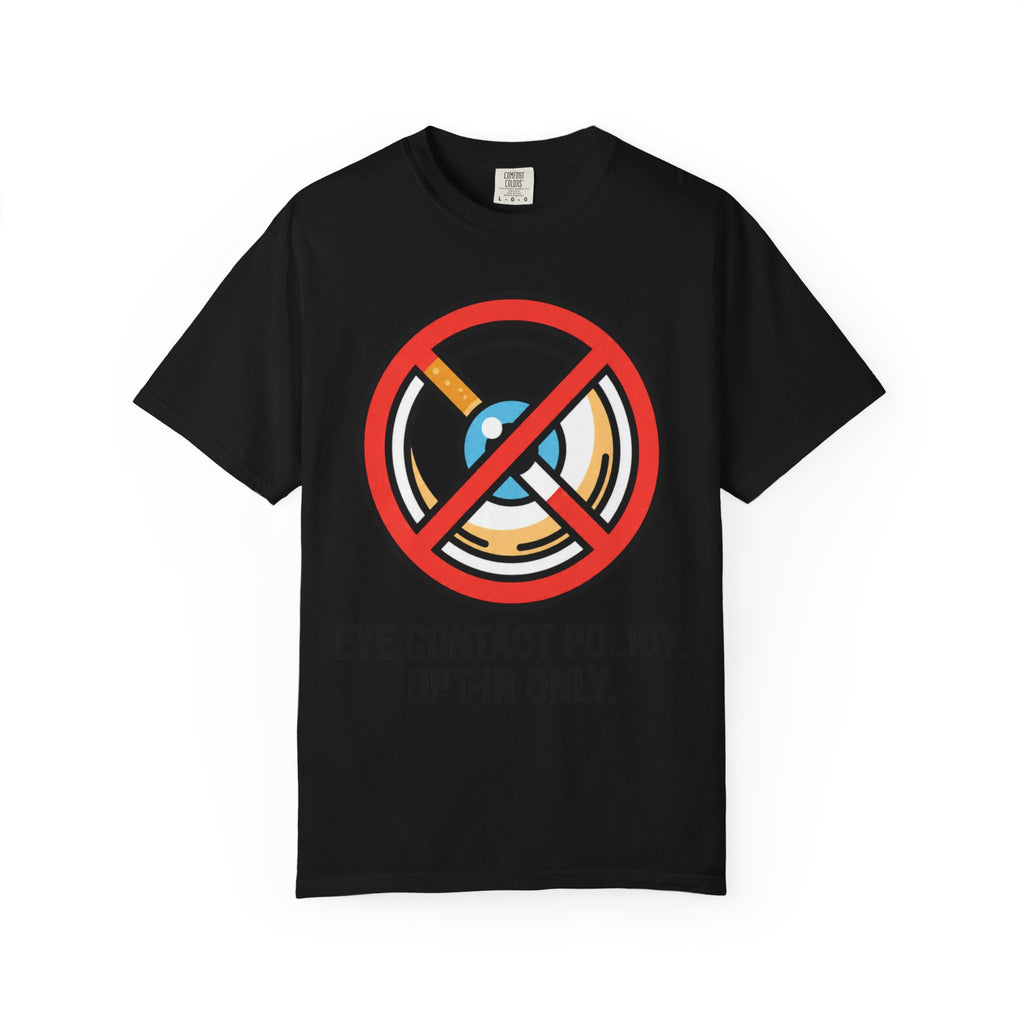 "Eye Contact Policy" Unisex Garment-Dyed Tee