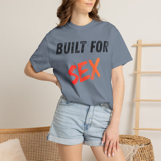 "Built for Sex" Unisex Garment-Dyed Tee