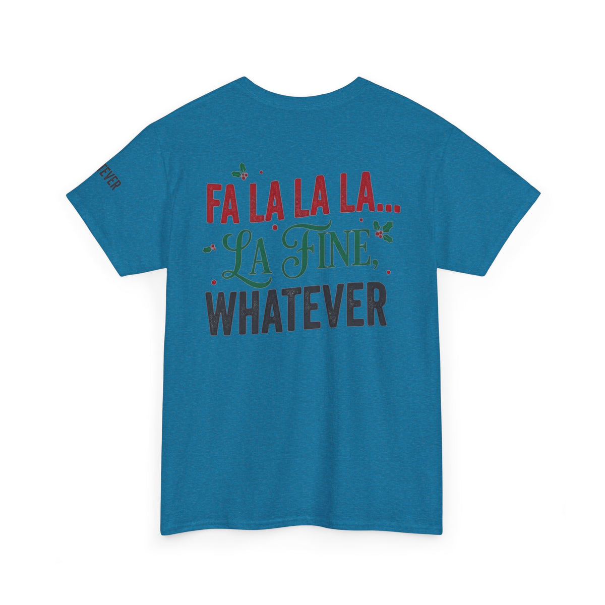 "Fa La La La Fine Whatever" Premium Graphic Tee