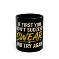 "Swear And Try Again" Black Ceramic Mug