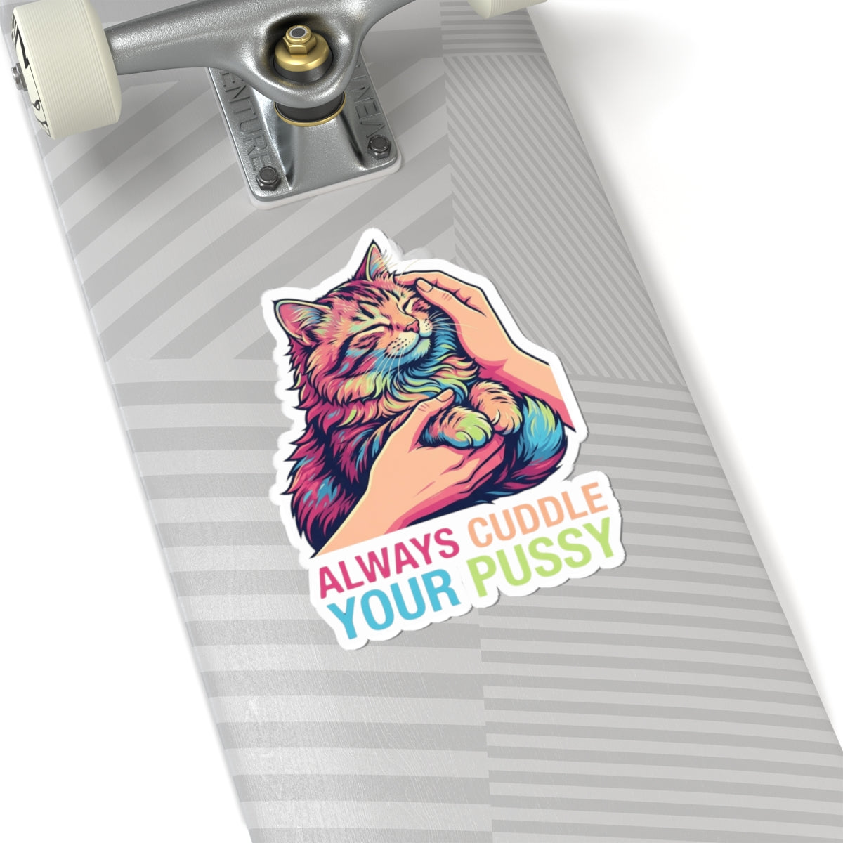 "Always Cuddle Your Pussy" Sticker — Main