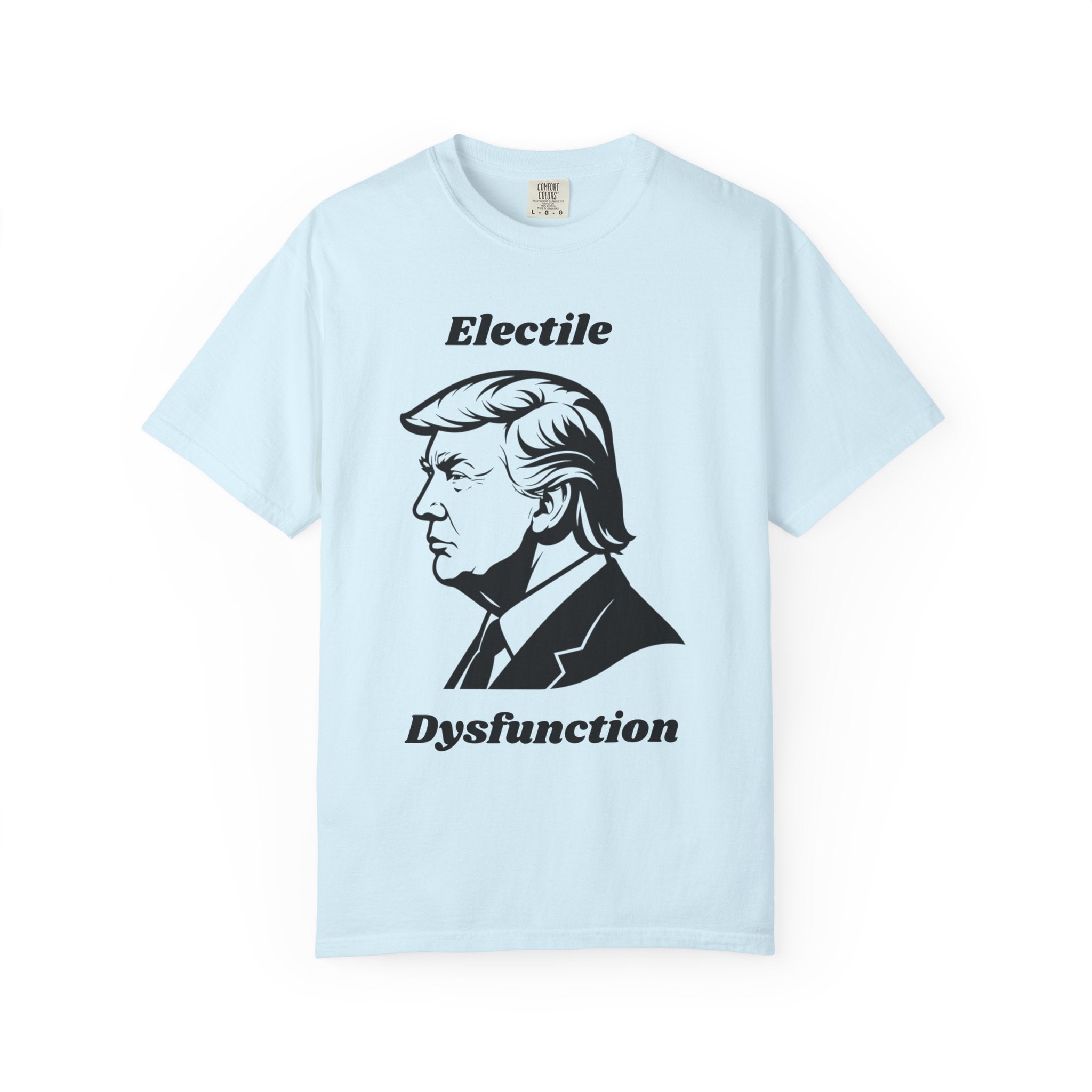"Trump Electile Dysfunction" Unisex Garment-Dyed T-shirt
