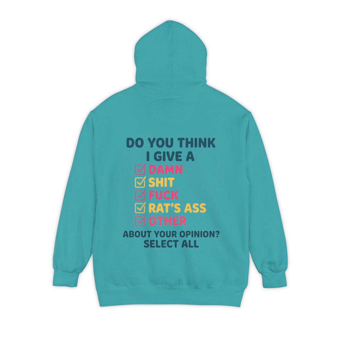 Color: Seafoam | Do You Think I Give A Garment-Dyed Hoodie