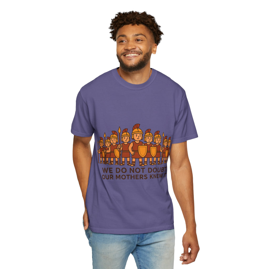 Roman Soldiers Graphic T-Shirt — "We Do Not Doubt Our Mothers Knew It"
