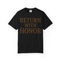 "Return With Honor" Unisex Garment-Dyed T-shirt