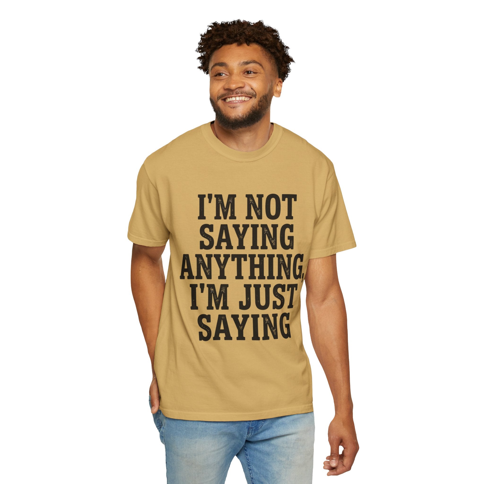 "I'm Not Saying" Unisex Garment-Dyed Tee