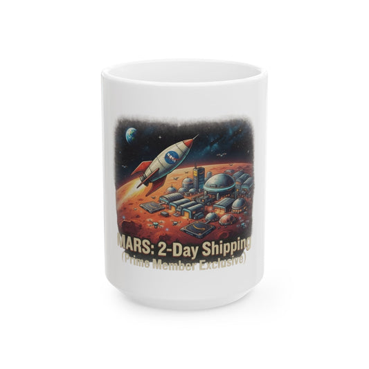 "Mars 2 Day Shipping" White Ceramic Mug